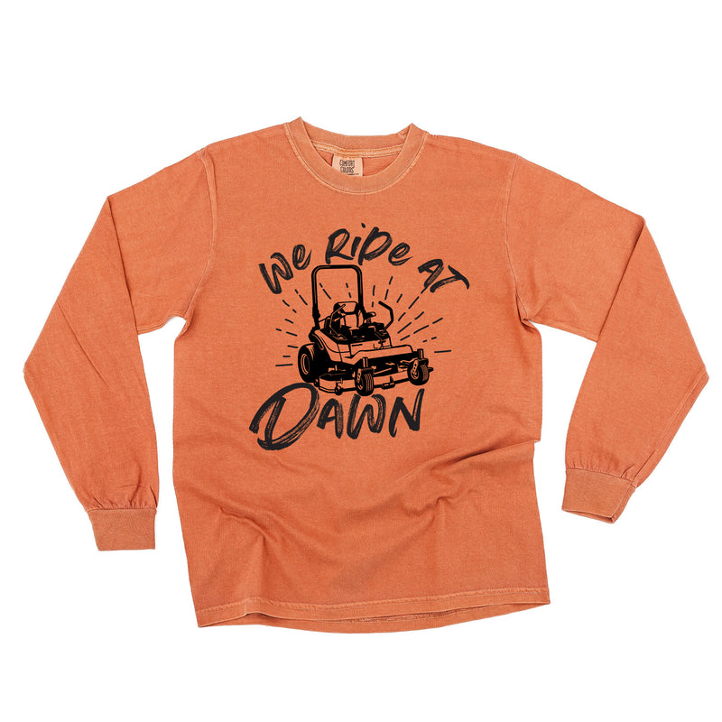 Riding Lawn Mower - We Ride at Dawn - LONG SLEEVE COMFORT COLORS TEE