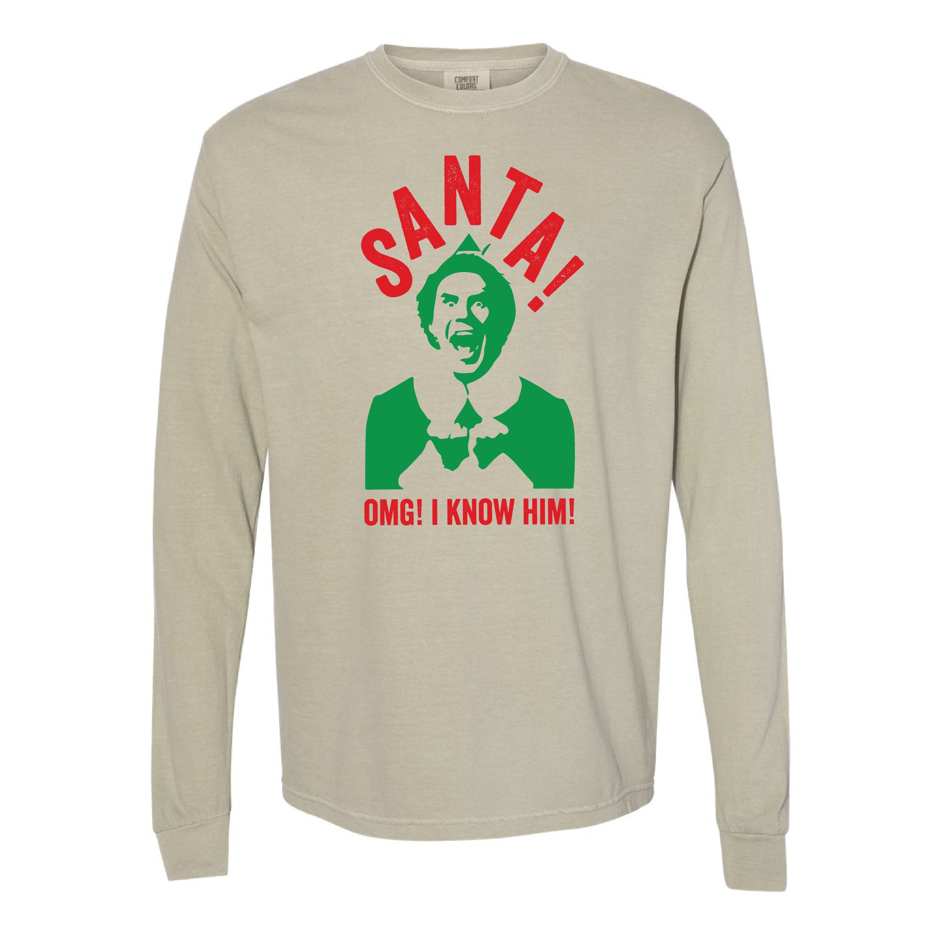 Santa! OMG! I Know Him! - LONG SLEEVE Comfort Colors Tee Little Mama Shirt Shop