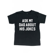 Ask My Dad About His Jokes - Child Tee Little Mama Shirt Shop
