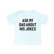 Ask My Dad About His Jokes - Child Tee Little Mama Shirt Shop