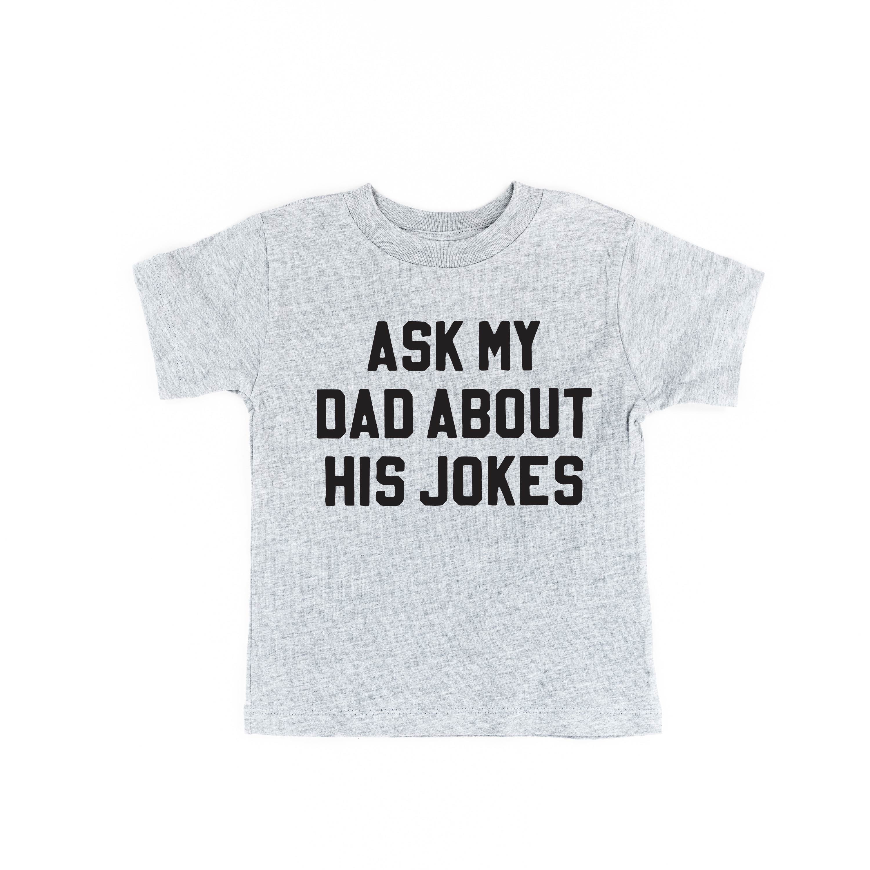 Ask My Dad About His Jokes - Child Tee Little Mama Shirt Shop