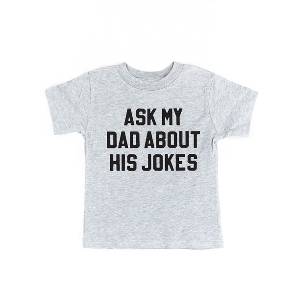 Ask My Dad About His Jokes - Child Shirt