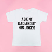 Ask My Dad About His Jokes - Child Tee Little Mama Shirt Shop