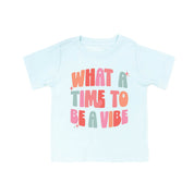 What a Time To Be a Vibe - Child Tee Little Mama Shirt Shop