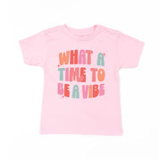 What a Time To Be a Vibe - Child Tee Little Mama Shirt Shop