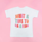 What a Time To Be a Vibe - Child Tee Little Mama Shirt Shop