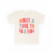 What a Time To Be a Vibe - Child Tee Little Mama Shirt Shop