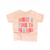What a Time To Be a Vibe - Child Tee Little Mama Shirt Shop