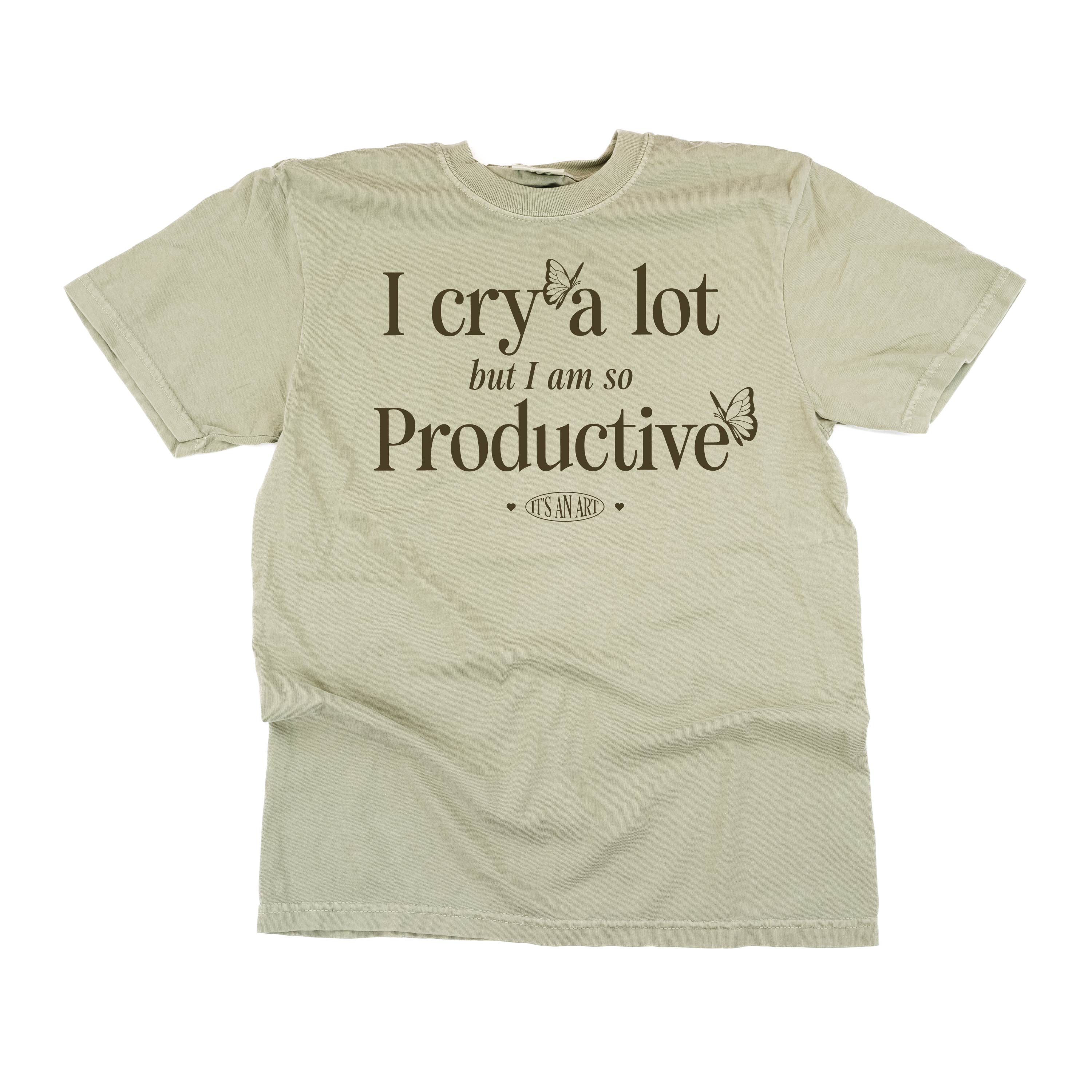 I CRY A LOT BUT I AM SO PRODUCTIVE - IT'S AN ART - Short Sleeve Comfort Colors Little Mama Shirt Shop LLC