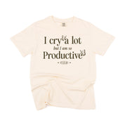 I CRY A LOT BUT I AM SO PRODUCTIVE - IT'S AN ART - Short Sleeve Comfort Colors Little Mama Shirt Shop LLC
