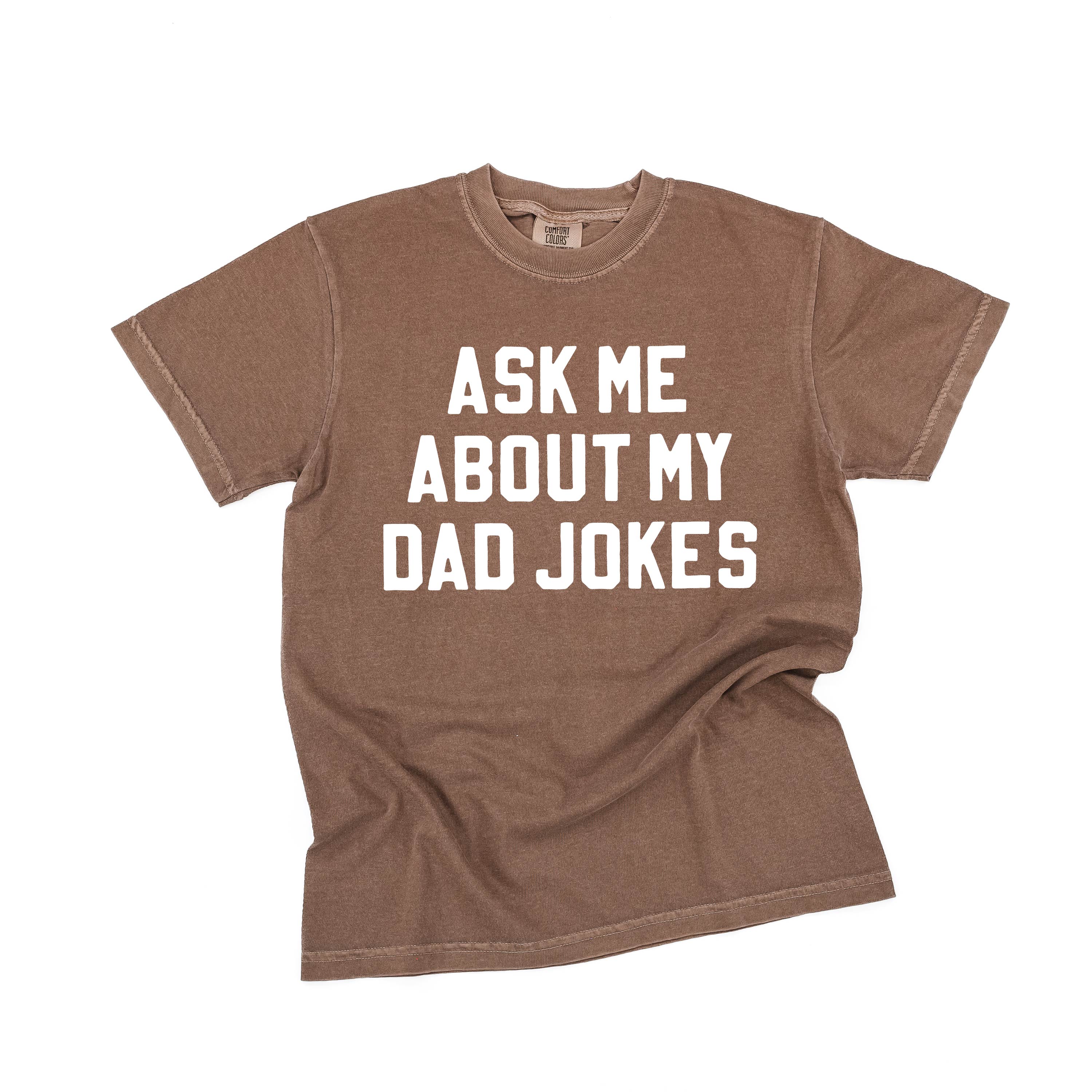 Ask Me About My Dad Jokes - Comfort Colors Tee Little Mama Shirt Shop