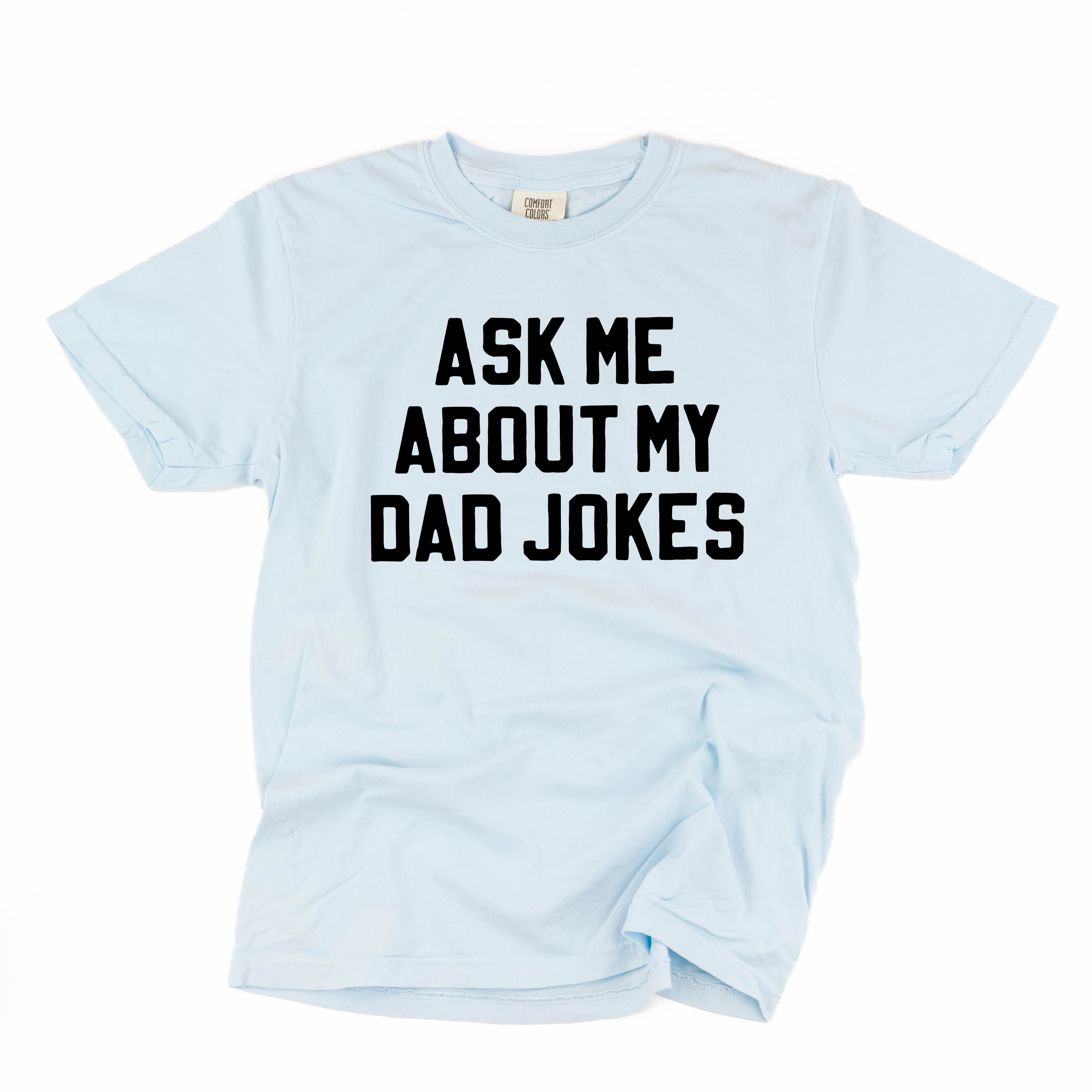 Ask Me About My Dad Jokes - Comfort Colors Tee Little Mama Shirt Shop
