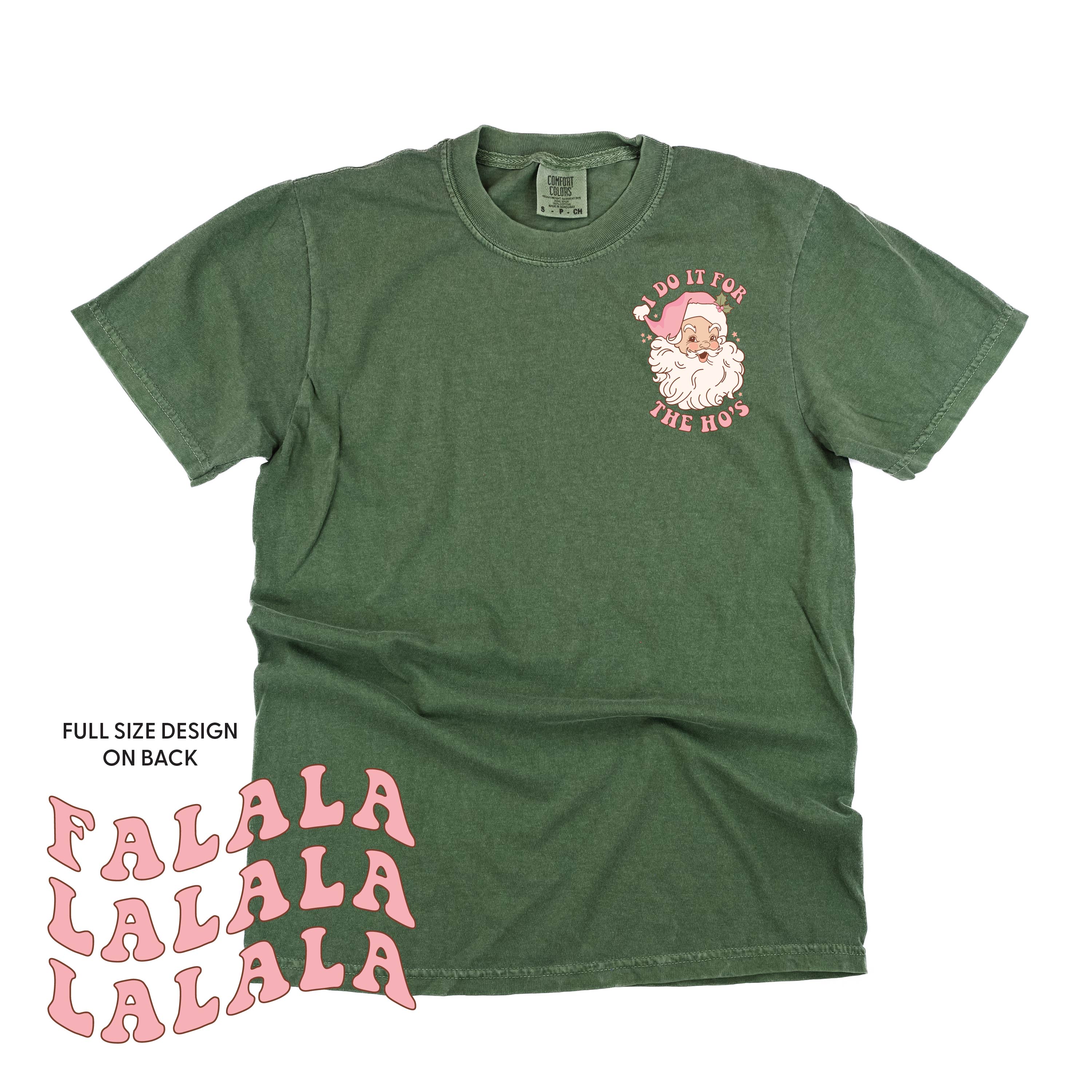 I Do It For The Ho's (Santa) - Fa La La (pf&b) - Comfort Colors Tee Little Mama Shirt Shop