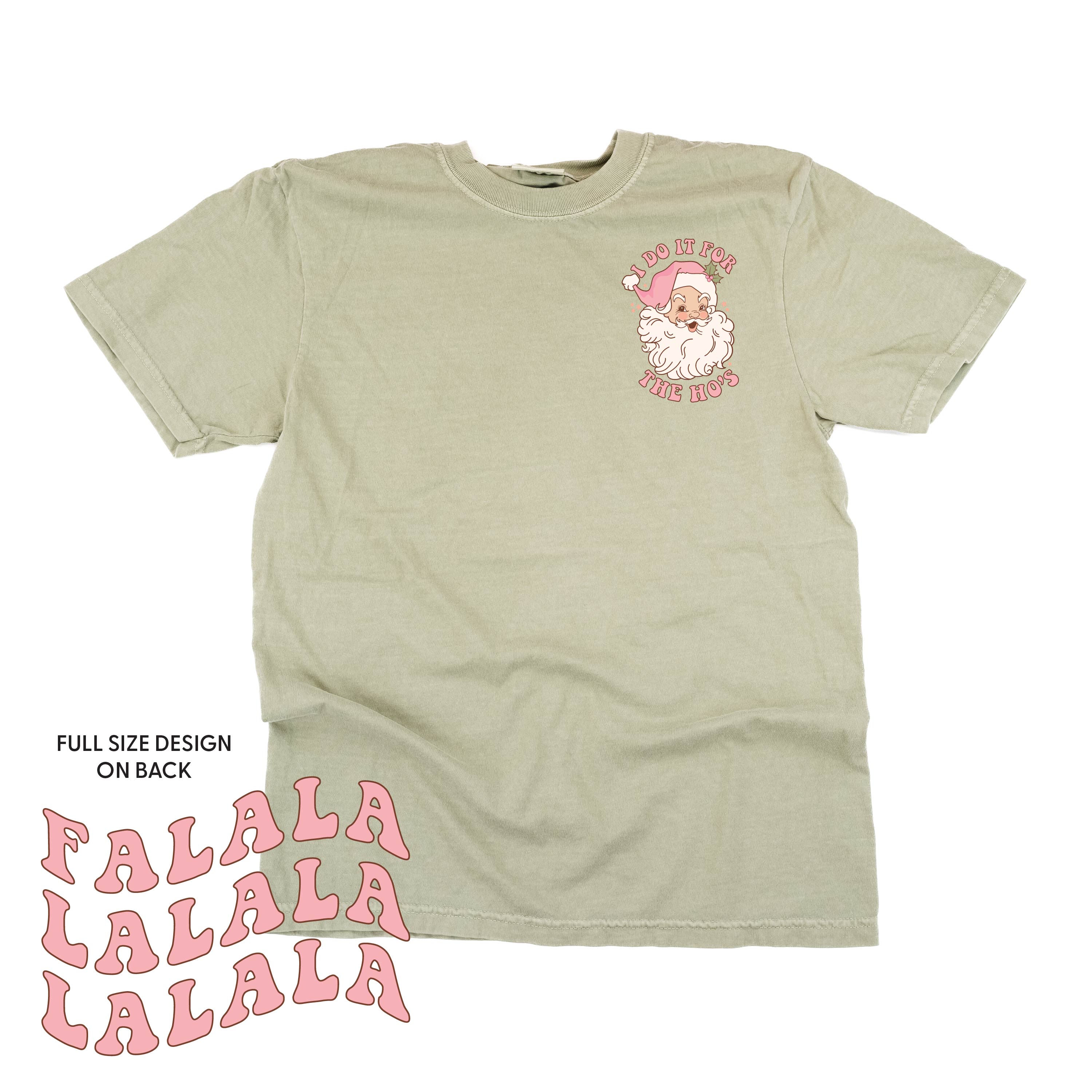 I Do It For The Ho's (Santa) - Fa La La (pf&b) - Comfort Colors Tee Little Mama Shirt Shop