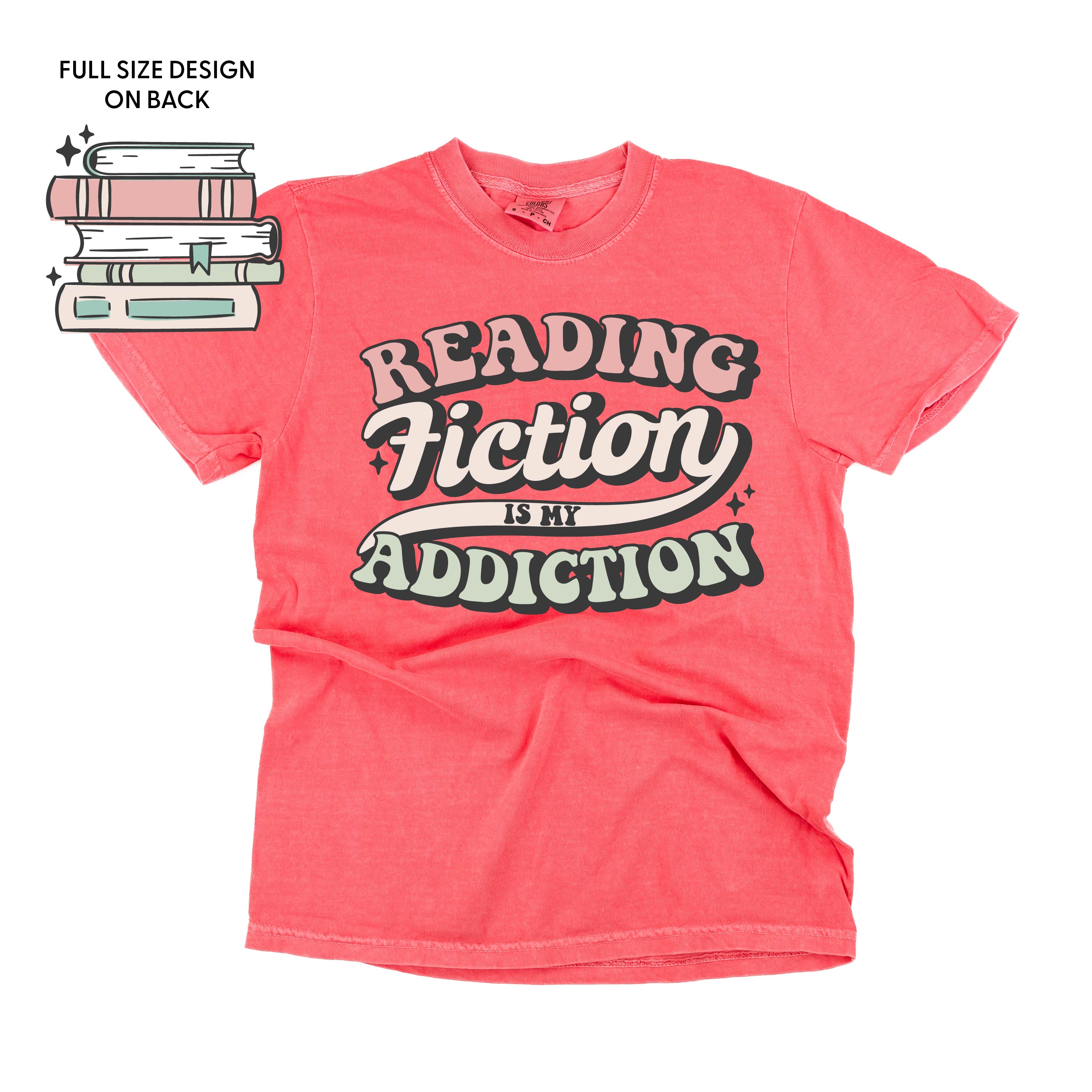 Reading Fiction is My Addiction on Front w/ Books on Back - SHORT SLEEVE COMFORT COLORS TEE Little Mama Shirt Shop
