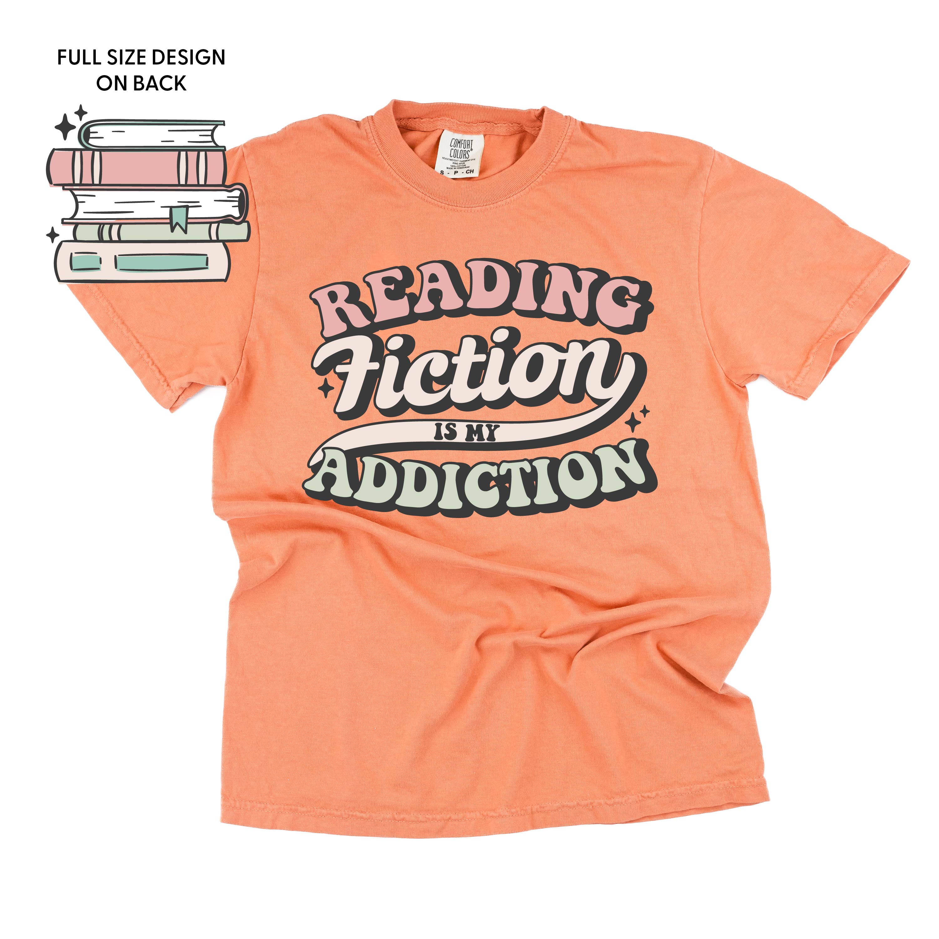 Reading Fiction is My Addiction on Front w/ Books on Back - SHORT SLEEVE COMFORT COLORS TEE Little Mama Shirt Shop