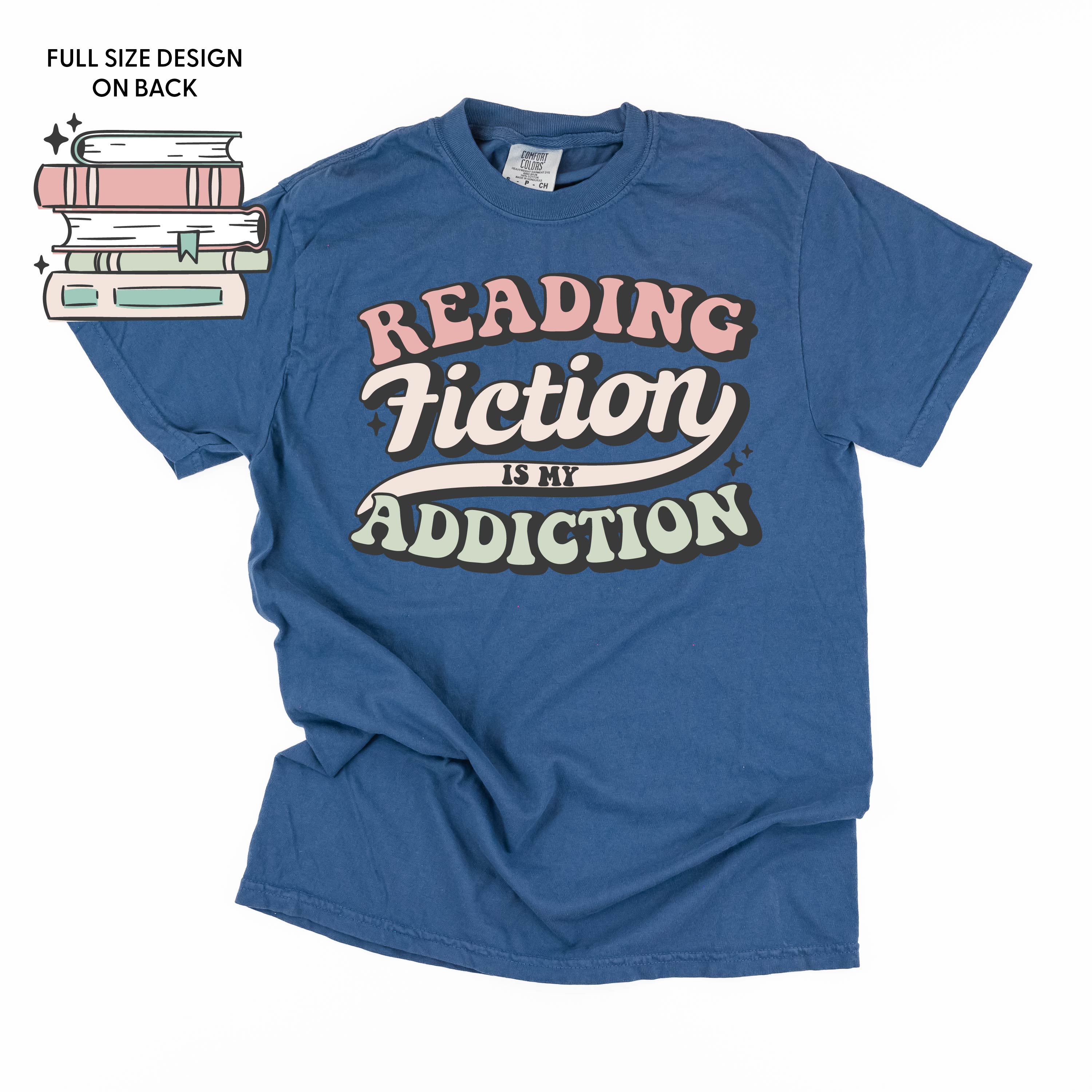 Reading Fiction is My Addiction on Front w/ Books on Back - SHORT SLEEVE COMFORT COLORS TEE Little Mama Shirt Shop