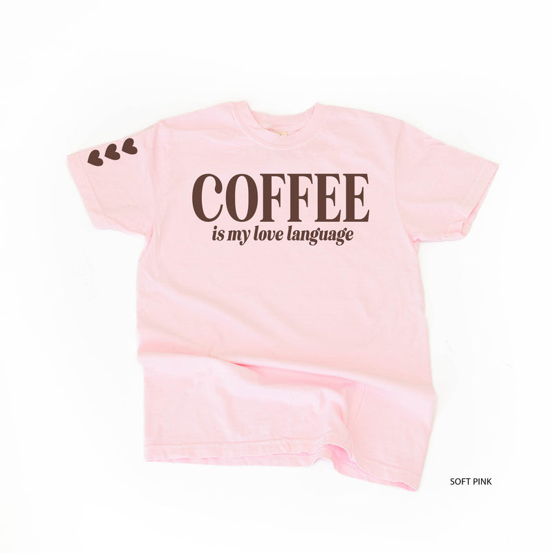 Coffee Is My Love Language (sd) - Comfort Colors Tee