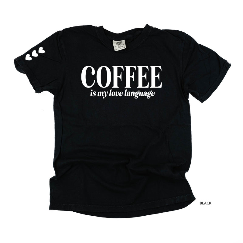 Coffee Is My Love Language (sd) - Comfort Colors Tee