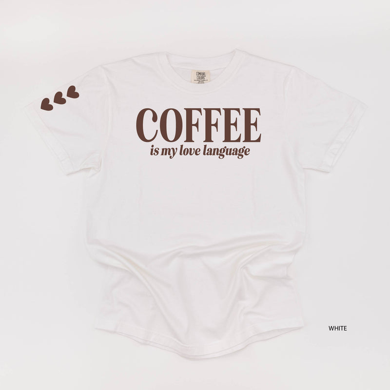 Coffee Is My Love Language (sd) - Comfort Colors Tee