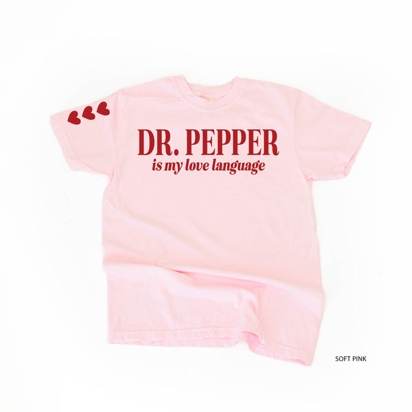 Dr. Pepper Is My Love Language (sd) - Comfort Colors Tee