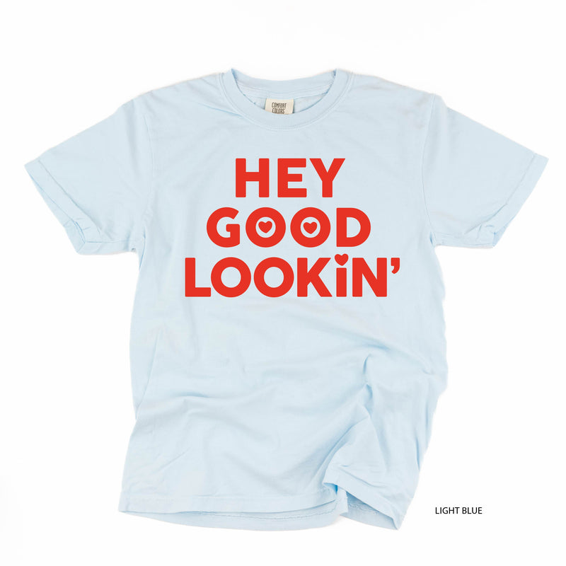 Hey Good Lookin' - Comfort Colors Tee