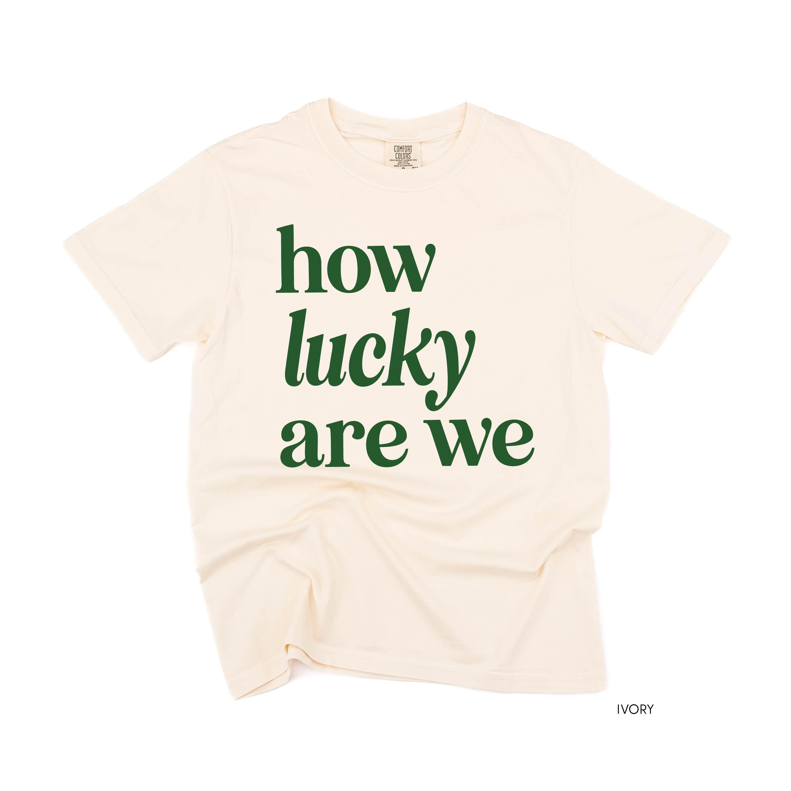 How Lucky Are We - Comfort Colors Tee Little Mama Shirt Shop