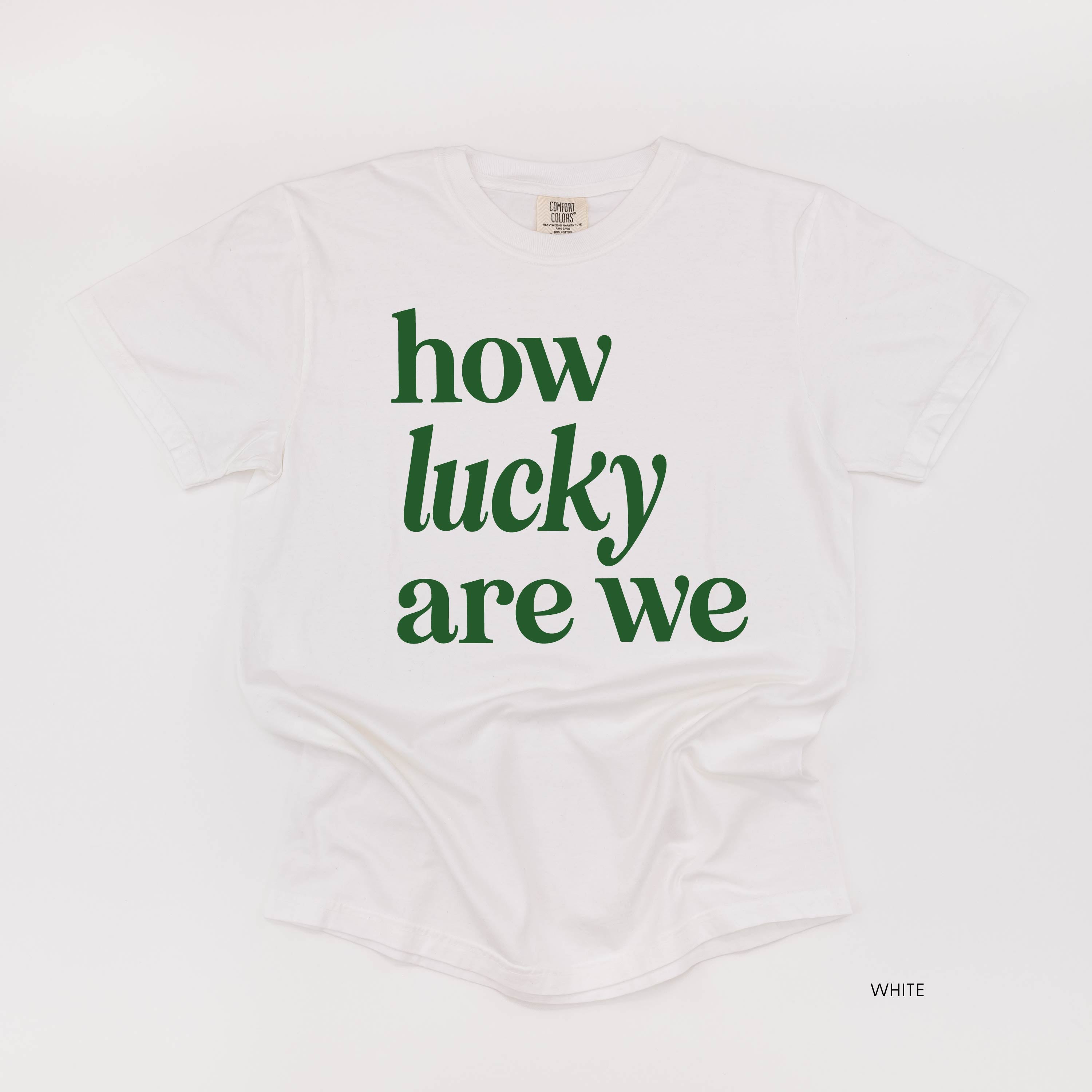How Lucky Are We - Comfort Colors Tee Little Mama Shirt Shop