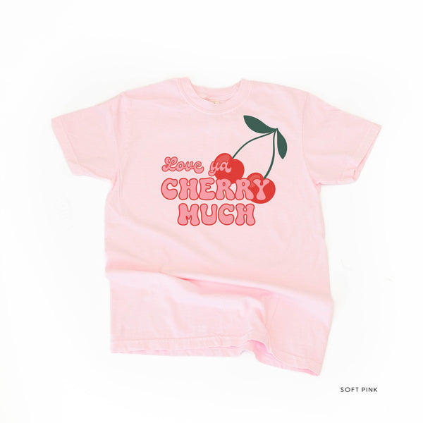 Love Ya Cherry Much - Comfort Colors Tee