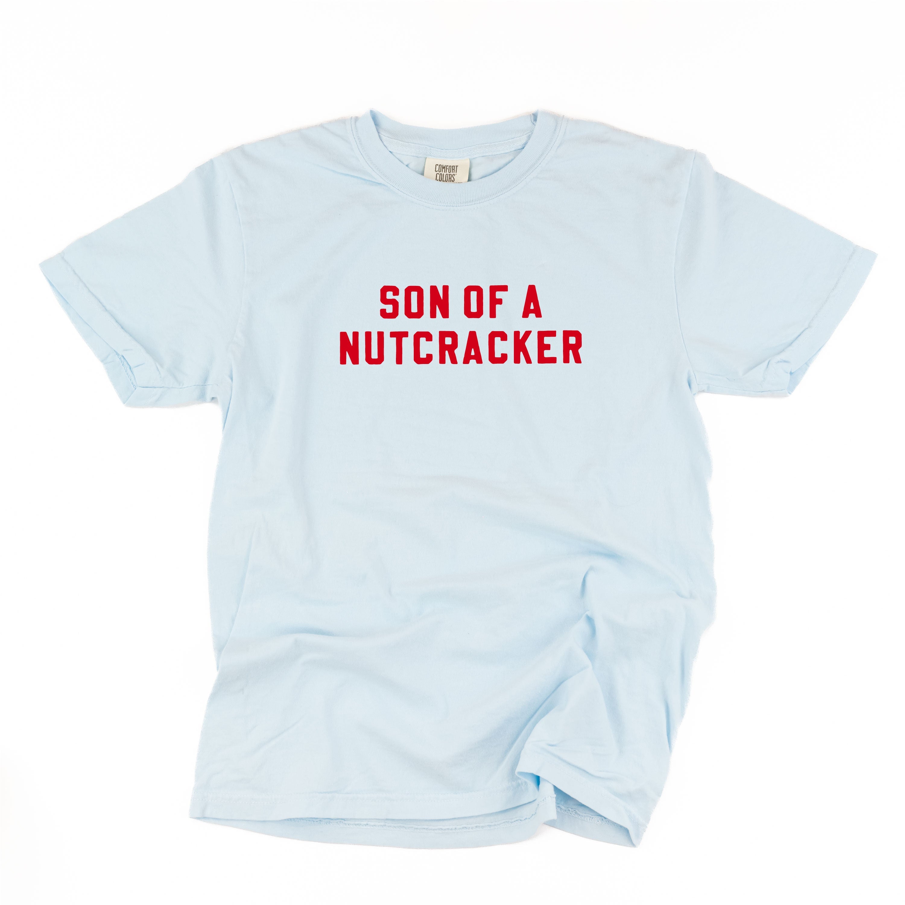 Son Of A Nutcracker - Comfort Colors Tee Little Mama Shirt Shop