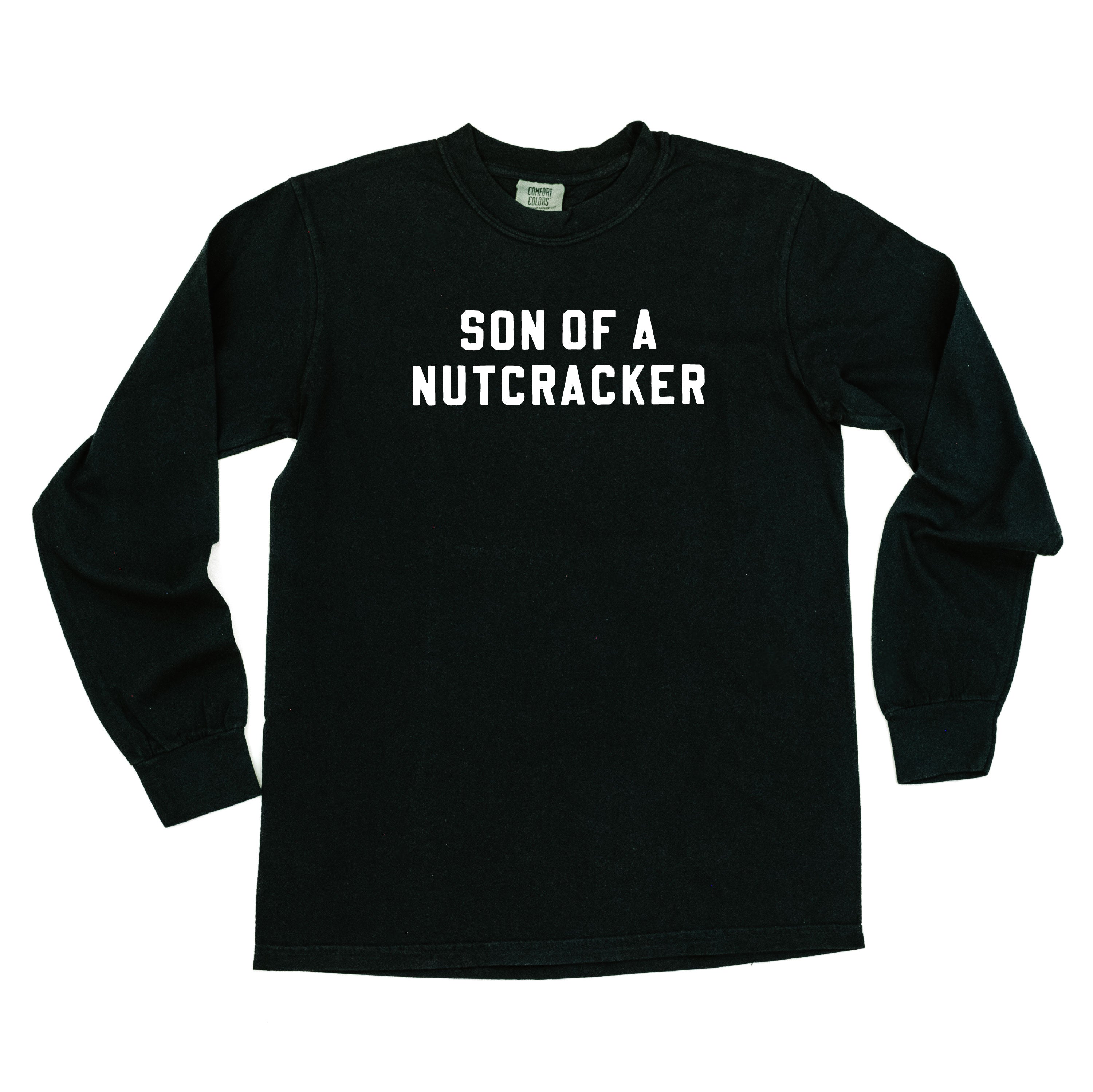 Son Of A Nutcracker - LONG SLEEVE Comfort Colors Tee Little Mama Shirt Shop