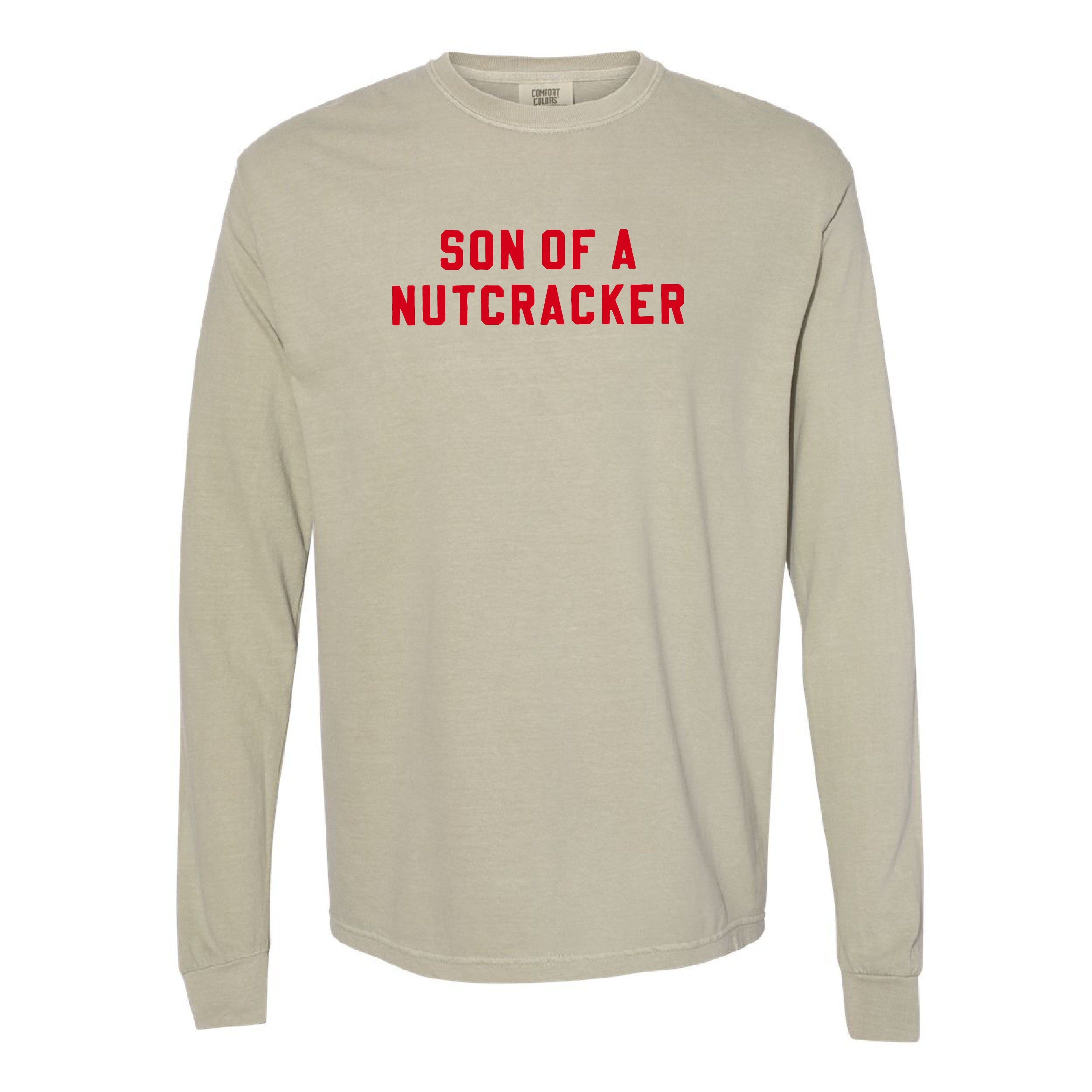 Son Of A Nutcracker - LONG SLEEVE Comfort Colors Tee Little Mama Shirt Shop