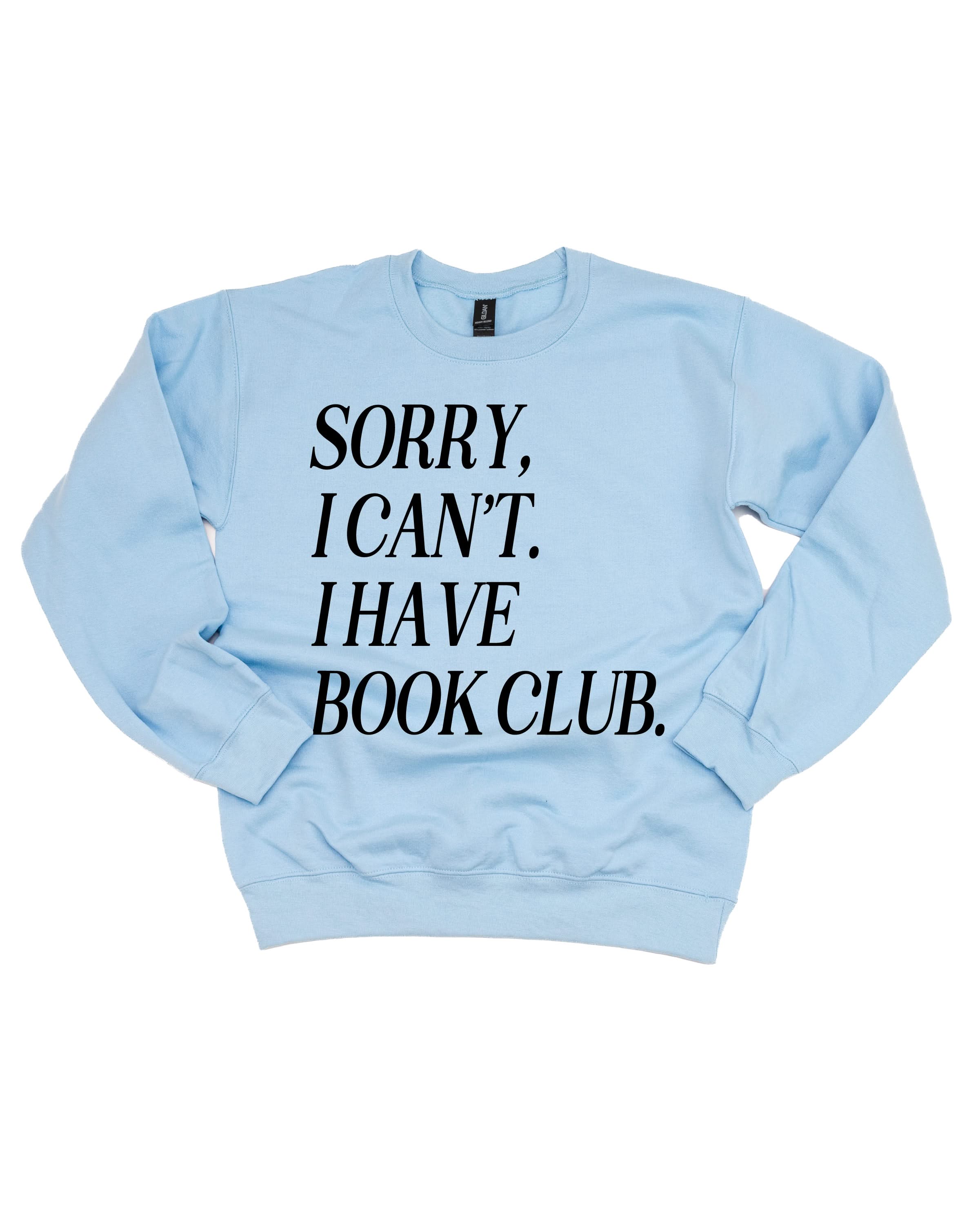 Unisex fleece sweatshirt in light blue with “Sorry, I Can't. I Have Book Club.” design, on flat lay – Little Mama Shirt Shop