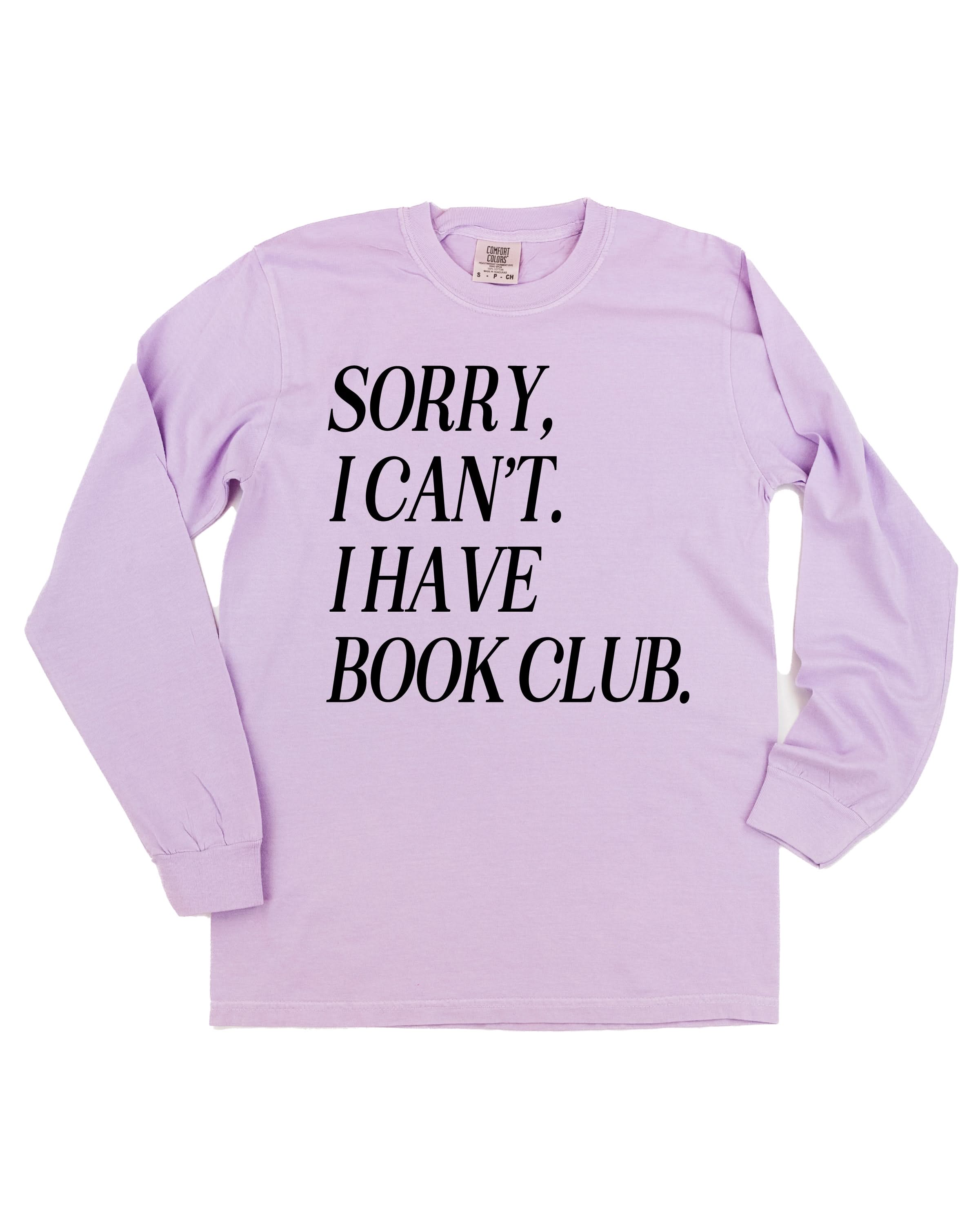 Unisex Long Sleeve Comfort Colors tee “Sorry, I Can't. I Have Book Club." in orchid, flat lay – Little Mama Shirt Shop