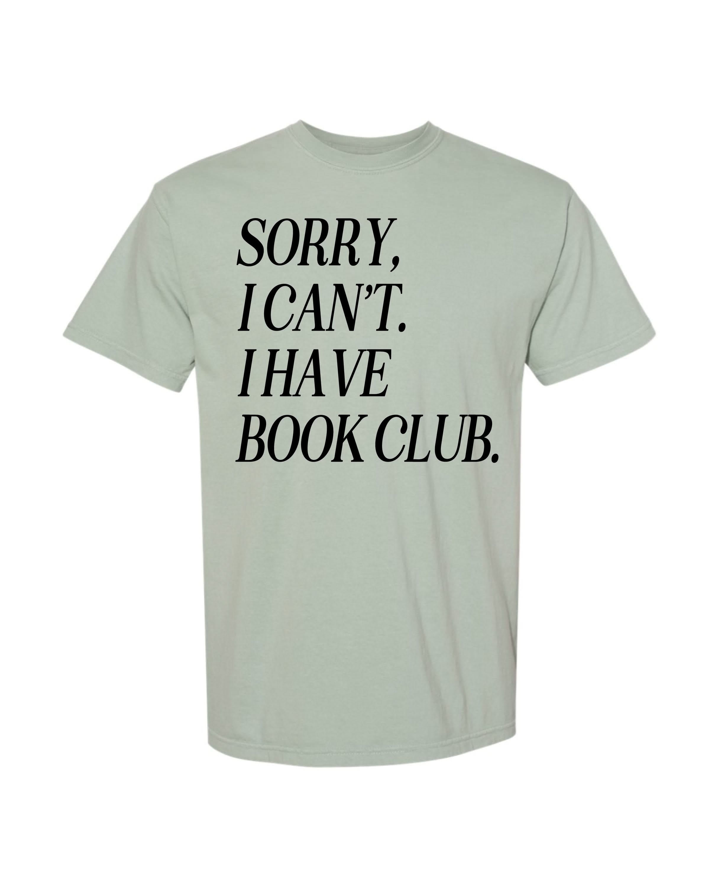 Unisex Comfort Colors “Sorry, I Can't. I Have Book Club." in bay, flat lay – Little Mama Shirt Shop