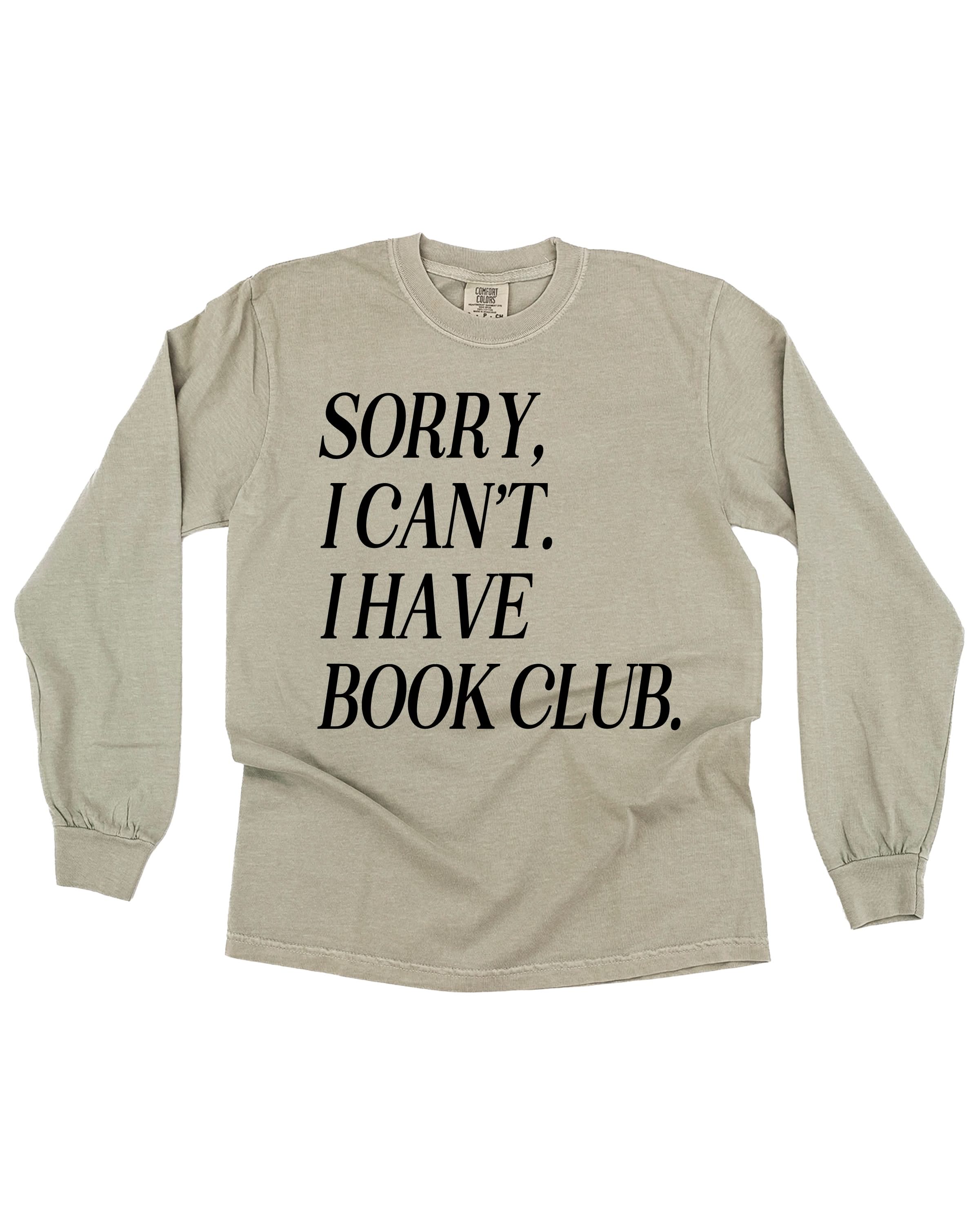 Unisex Long Sleeve Comfort Colors tee “Sorry, I Can't. I Have Book Club." in sandstone, flat lay – Little Mama Shirt Shop