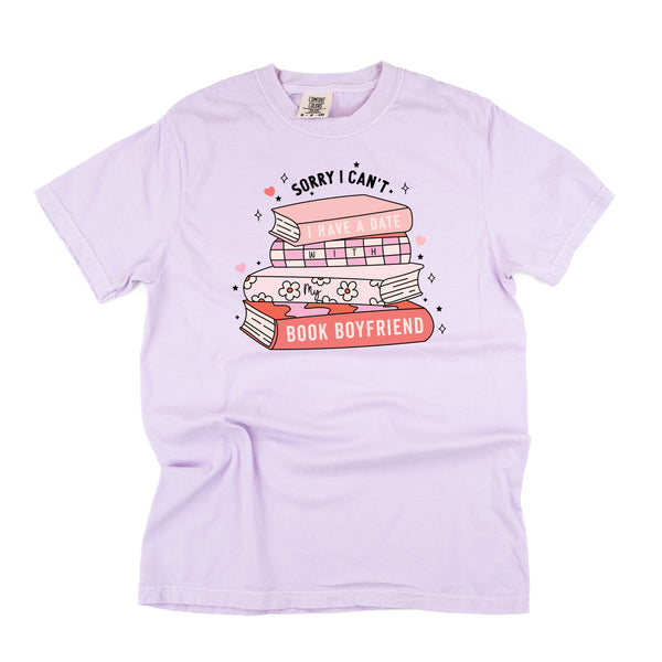 Sorry I Can't I Have a Date with My Book Boyfriend - SHORT SLEEVE COMFORT COLORS TEE