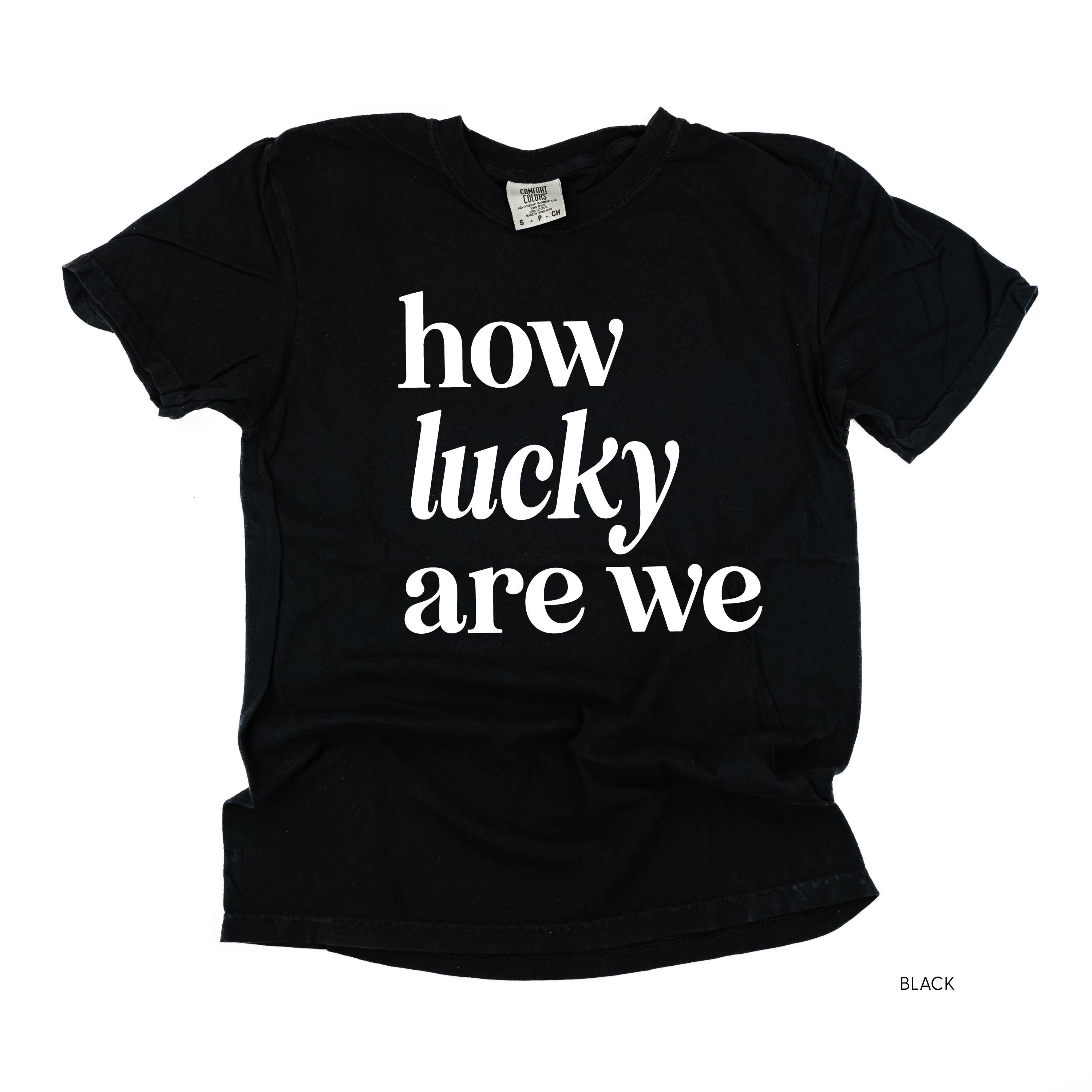 How Lucky Are We - Comfort Colors Tee Little Mama Shirt Shop