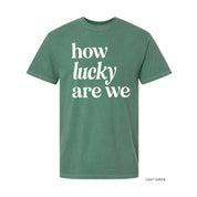 How Lucky Are We - Comfort Colors Tee Little Mama Shirt Shop
