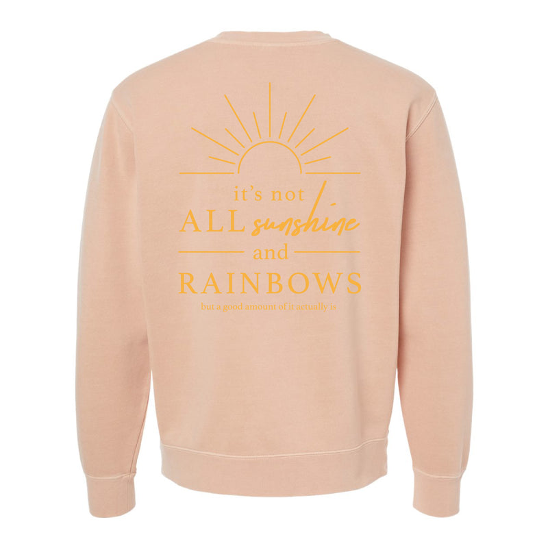 EMBROIDERED Pocket Sunshine on Front w/ Printed It's Not All Sunshine And Rainbows on Back - Pigment Crewneck Sweatshirt