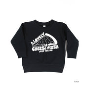 A Lovely Cheese Pizza Just For Me - Child Sweater Little Mama Shirt Shop