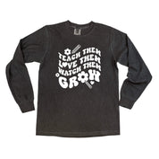 Teach Them Love Them Watch Them Grow (Back to School Version) - LONG SLEEVE Comfort Colors Tee Little Mama Shirt Shop