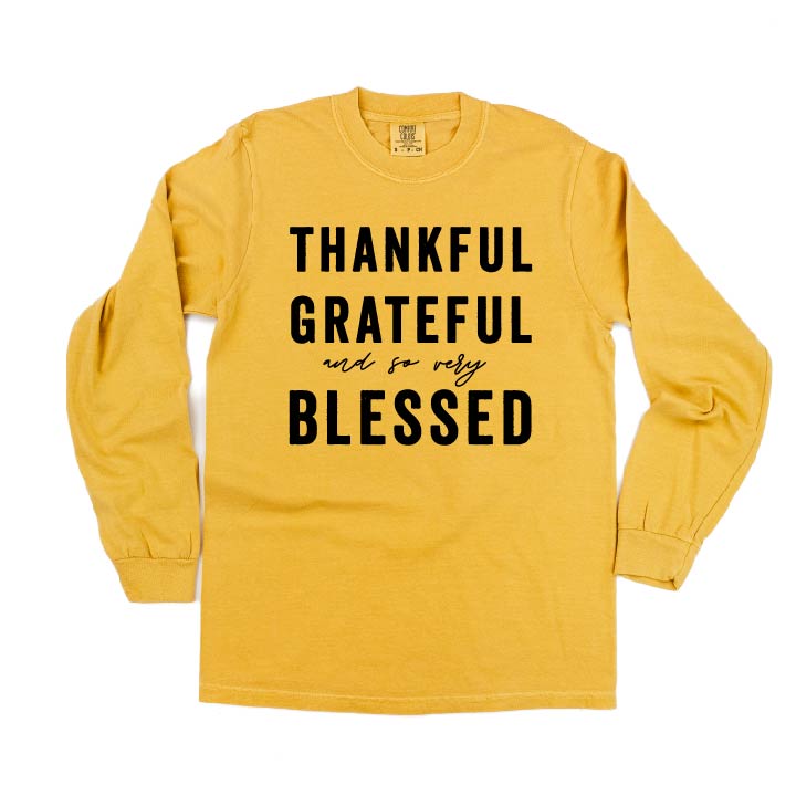 Thankful Grateful and So Very Blessed - LONG SLEEVE COMFORT COLORS TEE
