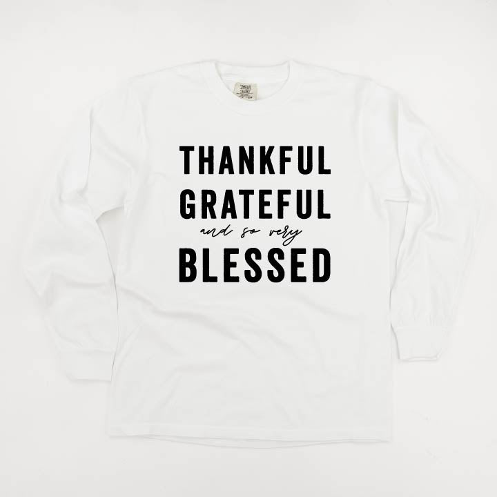 Thankful Grateful and So Very Blessed - LONG SLEEVE COMFORT COLORS TEE
