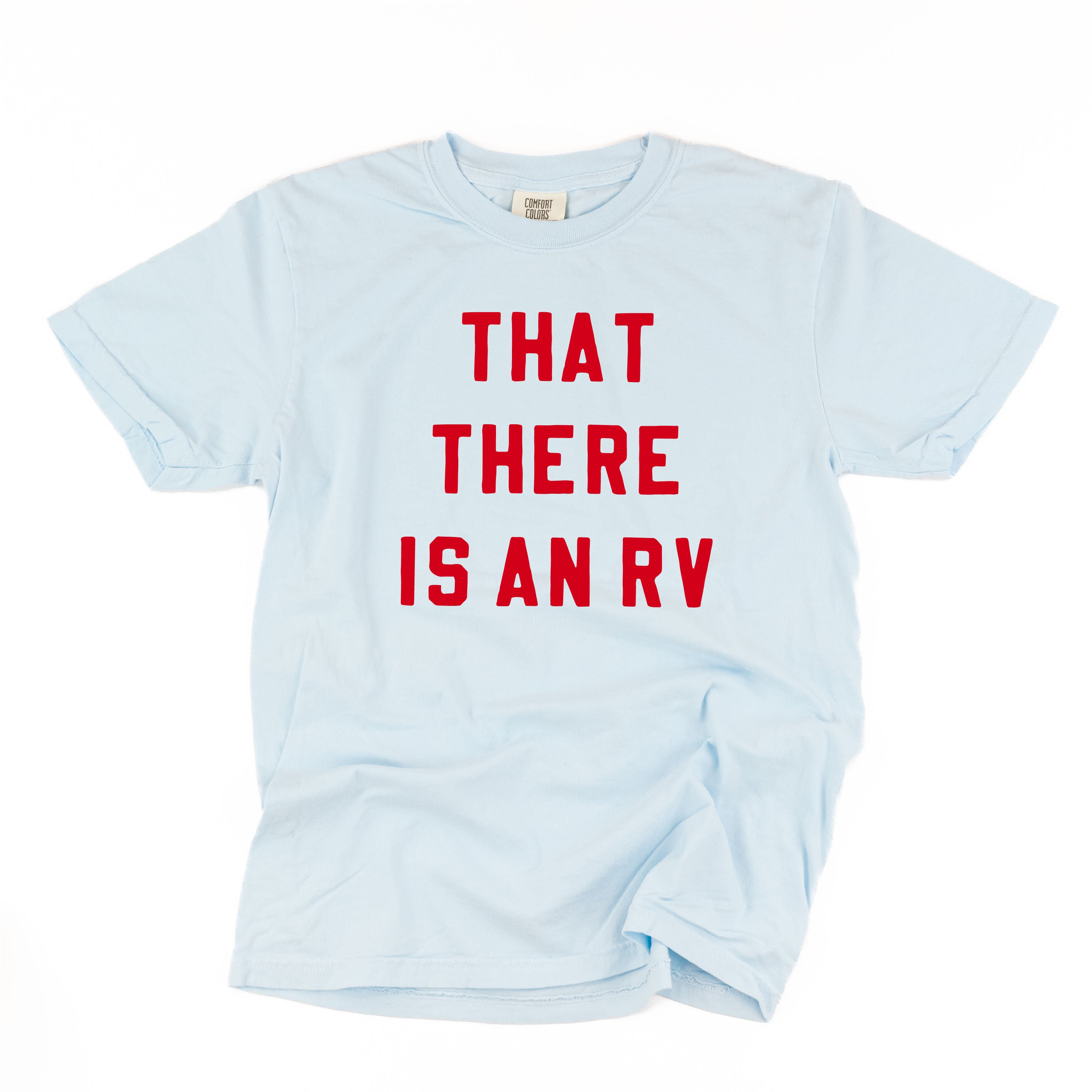 That There Is An RV - Comfort Colors Tee Little Mama Shirt Shop
