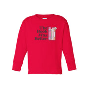 The Book Was Better - Child Long Sleeve Tee Little Mama Shirt Shop
