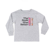 The Book Was Better - Child Long Sleeve Tee Little Mama Shirt Shop