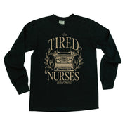 NURSE - THE TIRED NURSES DEPARTMENT - LONG SLEEVE COMFORT COLORS TEE Little Mama Shirt Shop