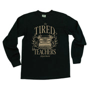 TEACHER - THE TIRED TEACHERS DEPARTMENT - LONG SLEEVE COMFORT COLORS TEE Little Mama Shirt Shop