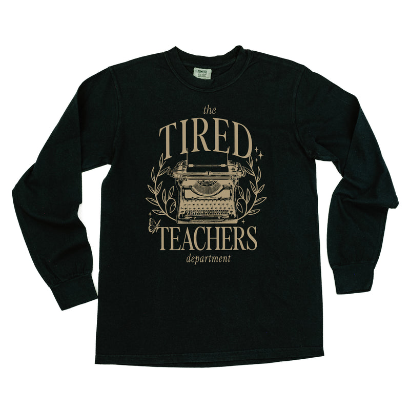 THE TIRED TEACHERS DEPARTMENT - LONG SLEEVE COMFORT COLORS TEE